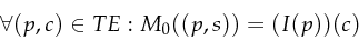 \begin{displaymath}
\forall(p,c)\in TE:M_{0}((p,s))=(I(p))(c)
\end{displaymath}