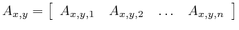 $A_{x,y}=\left[\begin{array}{cccc}
A_{x,y,1} & A_{x,y,2} & \ldots & A_{x,y,n}\end{array}\right]$