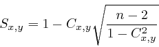 \begin{displaymath}
S_{x,y}=1-C_{x,y}\sqrt{\frac{n-2}{1-C_{x,y}^{2}}}
\end{displaymath}
