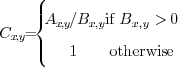 \begin{displaymath}
C_{x,y}=\left\{ \begin{array}{cc}
A_{x,y}\slash B_{x,y} & \textrm{if }B_{x,y}>0\\
1 & \textrm{otherwise}\end{array}\right.
\end{displaymath}