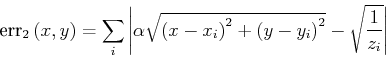 \begin{displaymath}
\mbox{err}_{2}\left(x,y\right)=\sum_{i}\left\vert\alpha\sqrt...
...2}+\left(y-y_{i}\right)^{2}}-\sqrt{\frac{1}{z_{i}}}\right\vert
\end{displaymath}