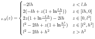 $\displaystyle _{x.y}(z)=\begin{cases}-2lh & z<l.h\\ 2(-lh+z(1+\mbox{ln}\frac{l....
...+\mbox{ln}\frac{h^{2}}{z}) & z\in[l^{2},h^{2}]\\ l²-2lh+h² & z>h^{2}\end{cases}$