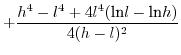 $\displaystyle +\frac{h^{4}-l^{4}+4l^{4}(\mbox{ln}l-\mbox{ln}h)}{4(h-l)^{2}}$