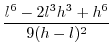 $\displaystyle \frac{l^{6}-2l^{3}h^{3}+h^{6}}{9(h-l)^{2}}$