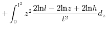 $\displaystyle +\int_{0}^{l^{2}}z^{2}\frac{2\mbox{ln}l-2\mbox{ln}z+2\mbox{ln}h}{t^{2}}d_{z}$