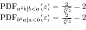 \begin{displaymath}\begin{array}{l} \mbox{PDF}_{a^{2}b\vert b<a}(z)=\frac{2}{\sq...
...ox{PDF}_{b^{2}a\vert a<b}(z)=\frac{2}{\sqrt[3]{z}}-2\end{array}\end{displaymath}