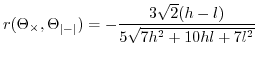 $\displaystyle r(\Theta_{\times},\Theta_{\left\vert-\right\vert})=-\frac{3\sqrt{2}(h-l)}{5\sqrt{7h²+10hl+7l^{2}}}$