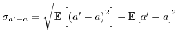 $\displaystyle \sigma_{a'-a}=\sqrt{\mathbb{E}\left[\left(a'-a\right)^{2}\right]-\mathbb{E}\left[a'-a\right]^{2}}$