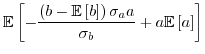 $\displaystyle \mathbb{E}\left[-\frac{\left(b-\mathbb{E}\left[b\right]\right)\sigma_{a}a}{\sigma_{b}}+a\mathbb{E}\left[a\right]\right]$