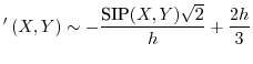 $\displaystyle '\left(X,Y\right)\sim-\frac{\mbox{SIP}(X,Y)\sqrt{2}}{h}+\frac{2h}{3}$
