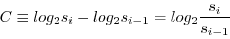 \begin{displaymath}
C\equiv log_{2}s_{i}-log_{2}s_{i-1}=log_{2}\frac{s_{i}}{s_{i-1}}\end{displaymath}