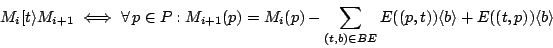 \begin{displaymath}
M_{i}[t\rangle M_{i+1}\iff\forall  p\in P:M_{i+1}(p)=M_{i}(...
...{(t,b)\in BE}E((p,t))\langle b\rangle+E((t,p))\langle b\rangle
\end{displaymath}