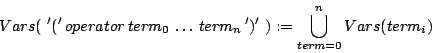 \begin{displaymath}
Vars(  '('  operator  term_{0} \ldots  term_{n} ')'  ):=\bigcup_{term=0}^{n}Vars(term_{i})\end{displaymath}