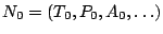 $N_{0}=(T_{0},P_{0},A_{0},\ldots)$