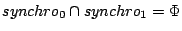 $synchro_{0}\cap synchro_{1}=\Phi$