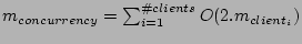 $m_{concurrency}=\sum_{i=1}^{\char93  clients}O(2.m_{client_{i}})$